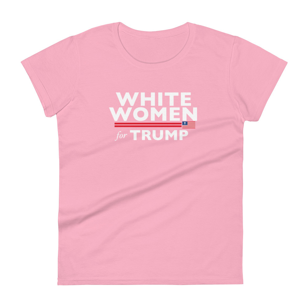 White Women For Trump T-Shirt / Charity Pink / S