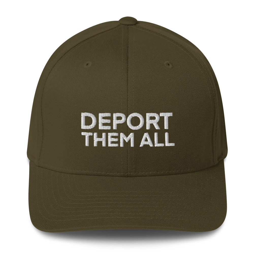 Deport Them All Hat / Olive / S/M