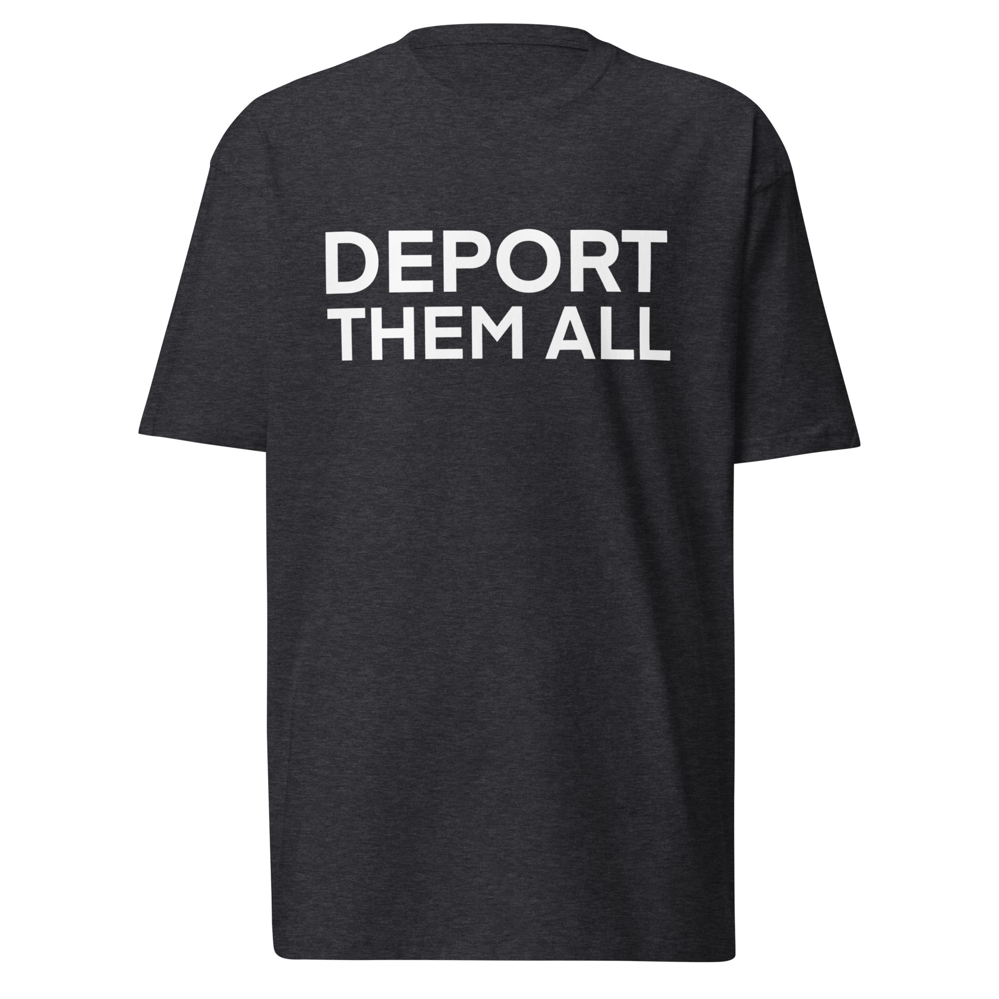 Deport Them All T-Shirt / Charcoal Heather / XL