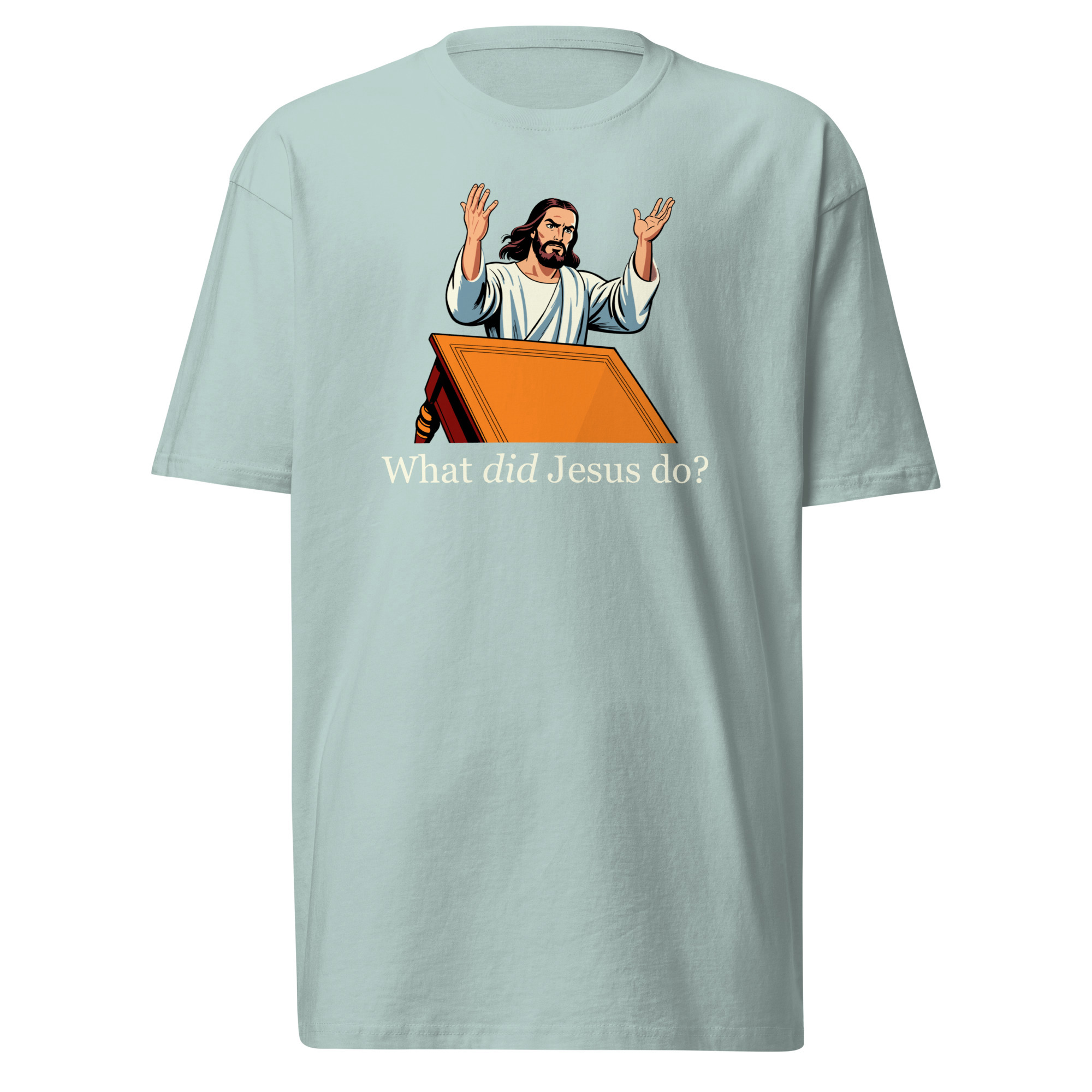 What Did Jesus Do T-Shirt / Agave / L