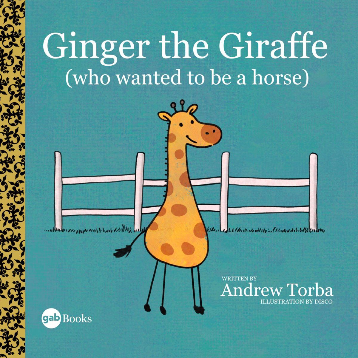 Ginger the Giraffe: (Who Wanted To Be A Horse)