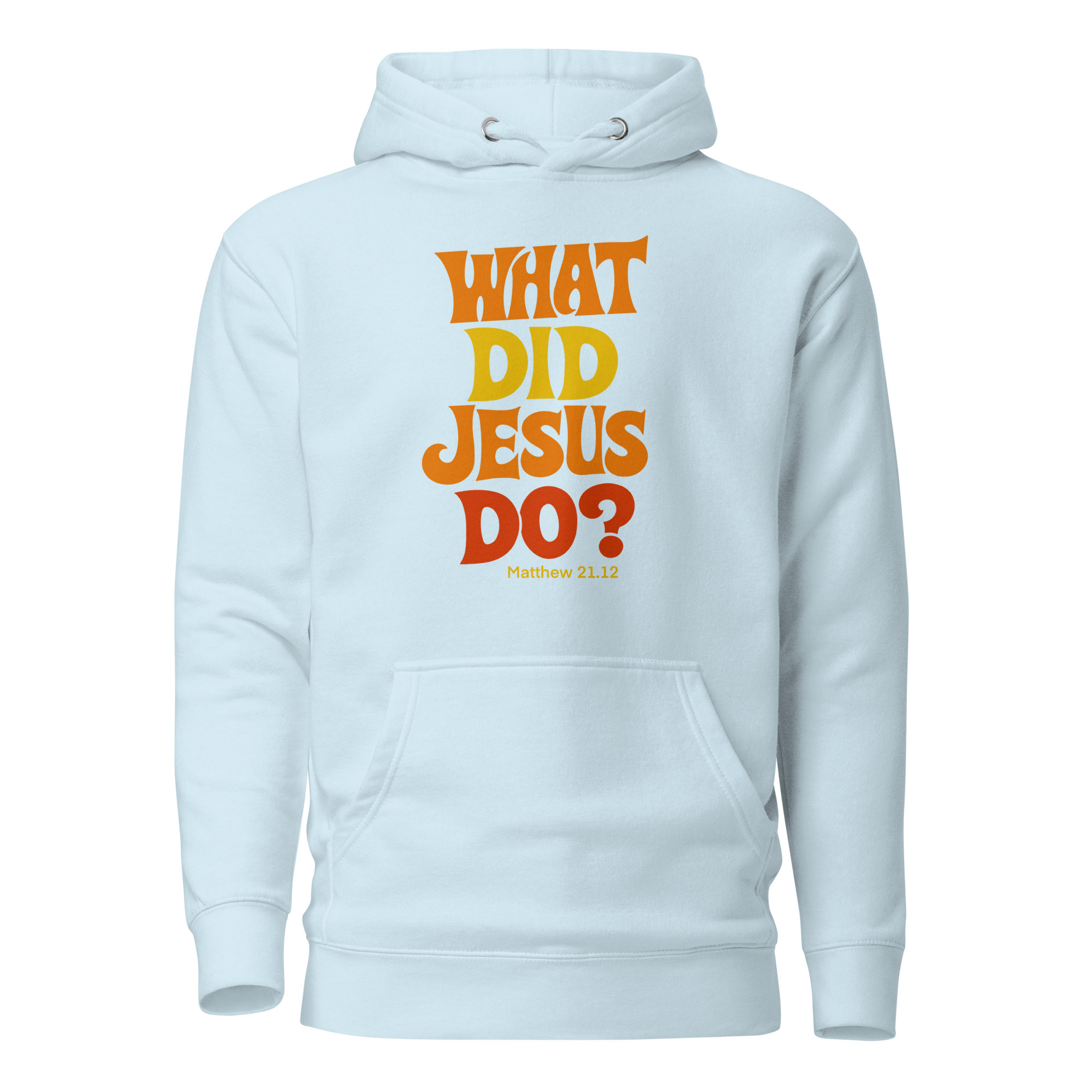 What Did Jesus Do Hoodie / Sky Blue / S