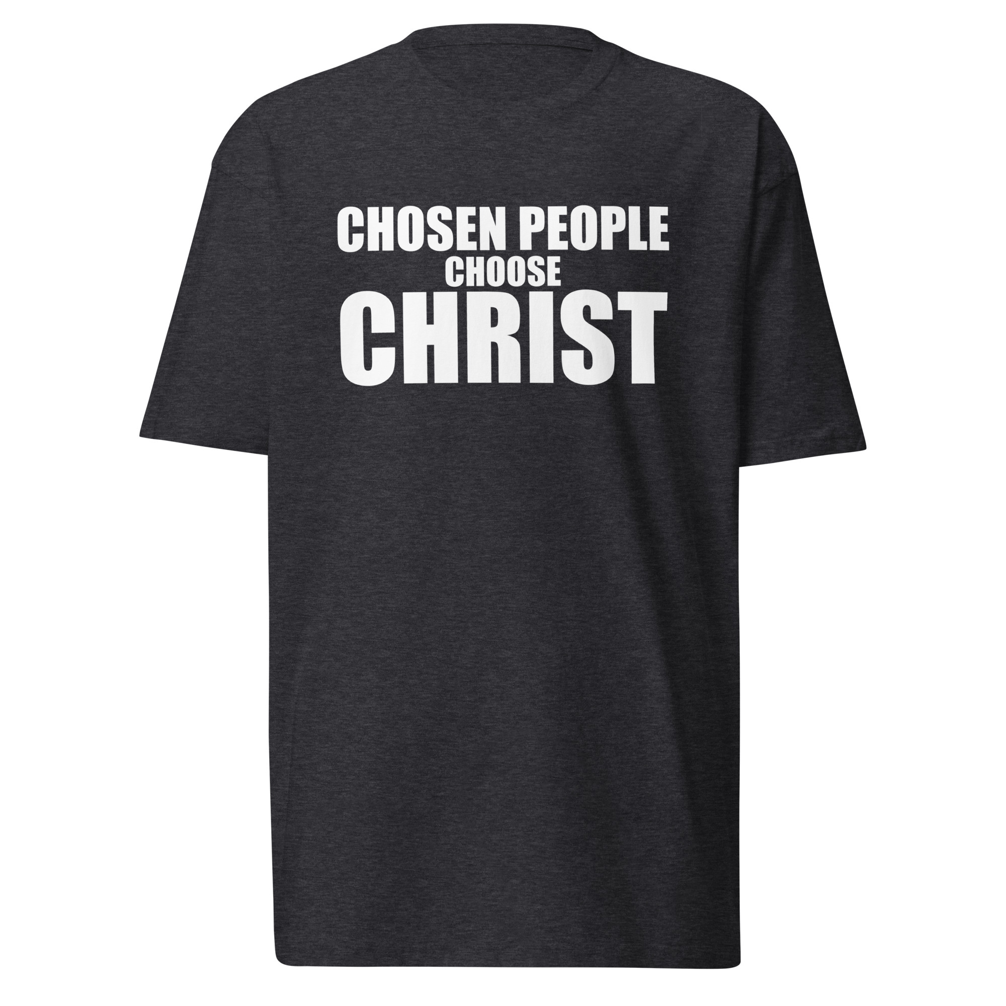 Chosen People Choose Christ T-Shirt / Charcoal Heather / XL